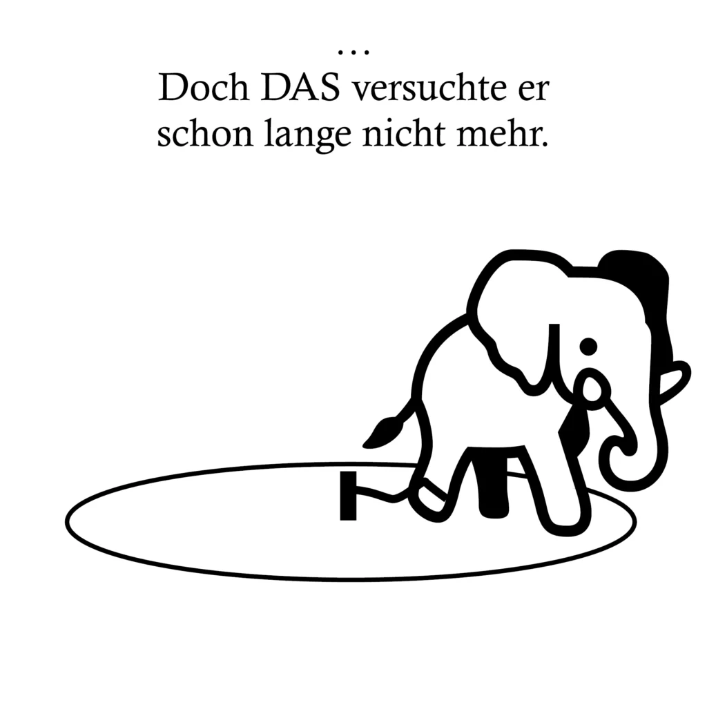 Doch DAS versuchte er schon lange nicht mehr.